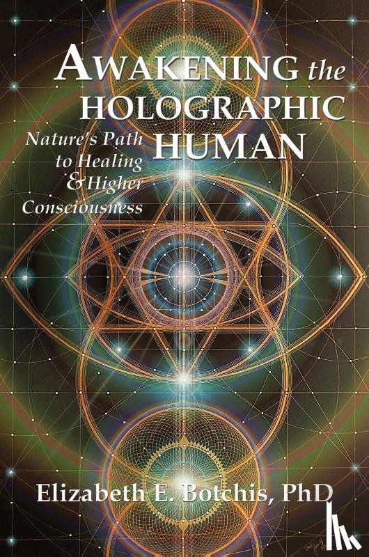 Botchis, Elizabeth E - Awakening the Holographic Human
