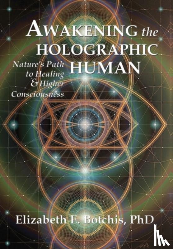 Botchis, Elizabeth E - Awakening the Holographic Human
