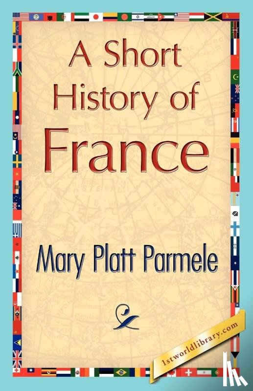 Mary Platt Parmele, Platt Parmele, Mary Platt Parmele - A Short History of France