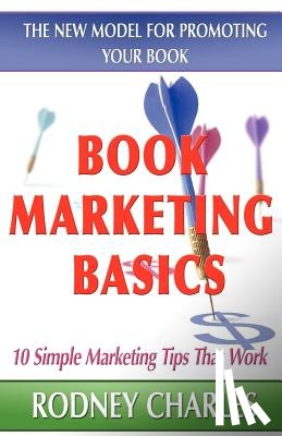 Charles, Rodney N - Book Marketing Basics - The New Model For Promoting Your Book