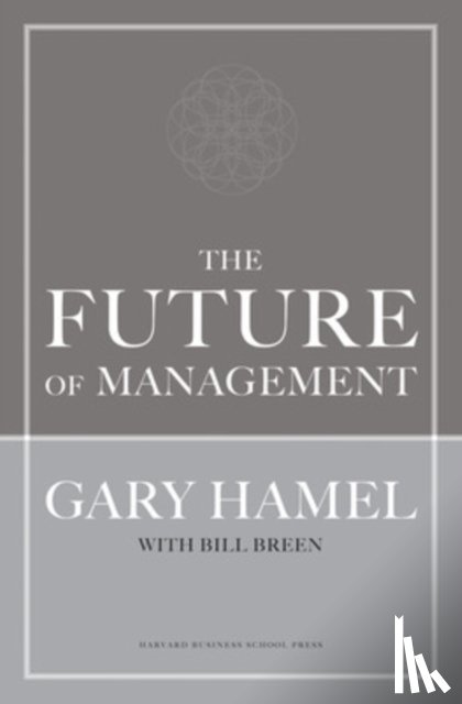 Hamel, Gary, Breen, Bill - The Future of Management