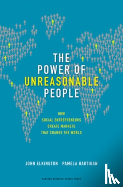 Elkington, John, Hartigan, Pamela - The Power of Unreasonable People
