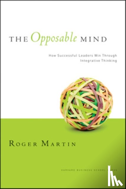 Martin, Roger L. - The Opposable Mind