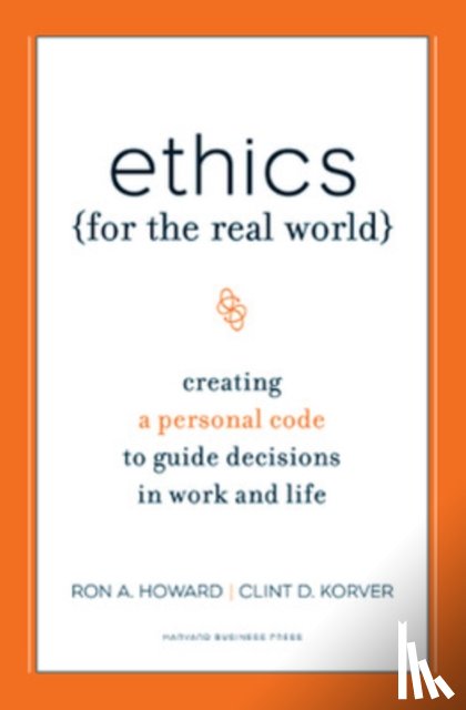 Howard, Ronald A., Korver, Clinton D., Birchard, Bill - Ethics for the Real World