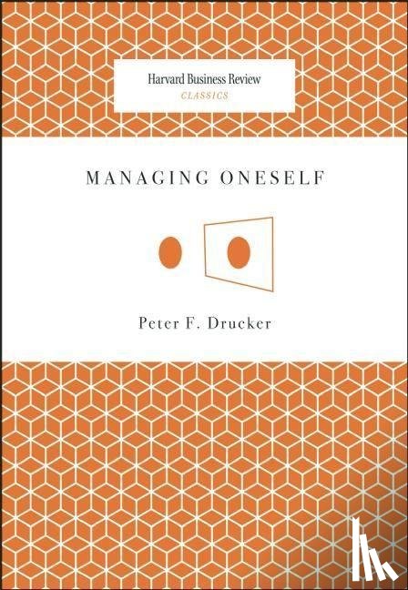 Drucker, Peter F. - Managing Oneself