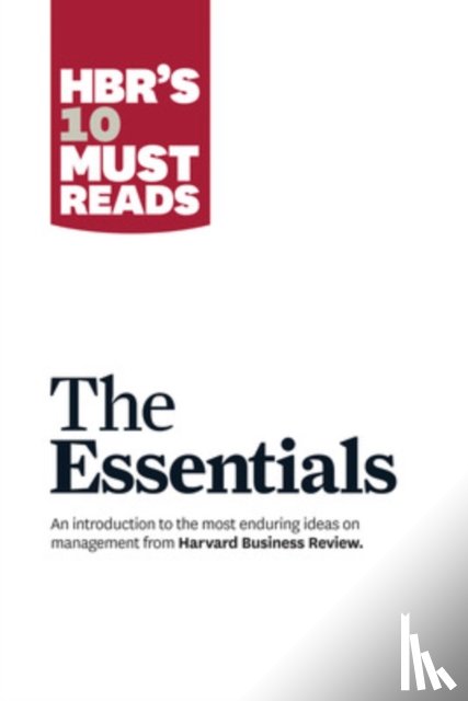 Harvard Business Review, Drucker, Peter F., Christensen, Clayton M., Goleman, Daniel - HBR'S 10 Must Reads: The Essentials