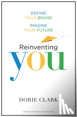 Clark, Dorie - Reinventing You