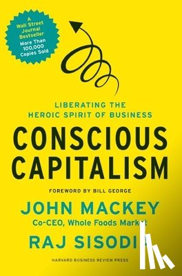 Mackey, John, Sisodia, Rajendra - Conscious Capitalism