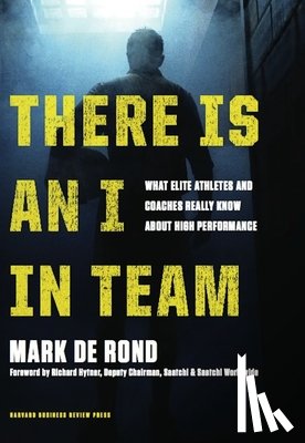 de Rond, Mark - There Is an I in Team
