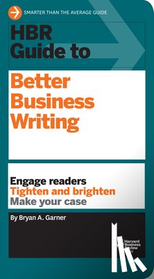 Garner, Bryan A. - HBR Guide to Better Business Writing (HBR Guide Series)