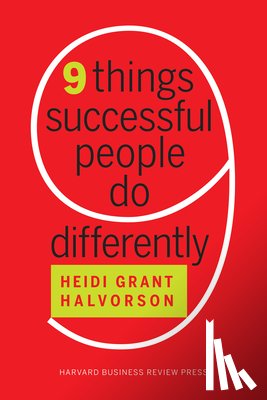 Halvorson, Heidi Grant - Nine Things Successful People Do Differently