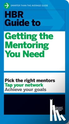Harvard Business Review - HBR Guide to Getting the Mentoring You Need (HBR Guide Series)