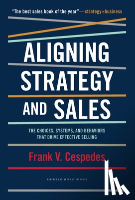 Cespedes, Frank V. - Aligning Strategy and Sales