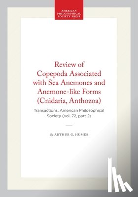 Humes, Arthur G. - Review of Copepoda Associated with Sea Anemones and Anemone-Like Forms (Cnidaria, Anthozoa): Transactions, American Philosophical Society (Vol. 72, Pa