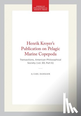 Damkaer, Carl - Henrik Kroyer's Publication on Pelagic Marine Copepoda: Transactions, American Philosophical Society (Vol. 69, Part 6)