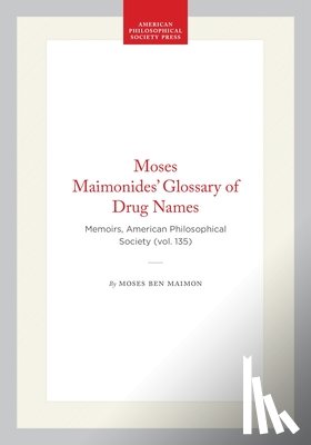 Maimon, Moses Ben - Moses Maimonides' Glossary of Drug Names: Memoirs, American Philosophical Society (Vol. 135)