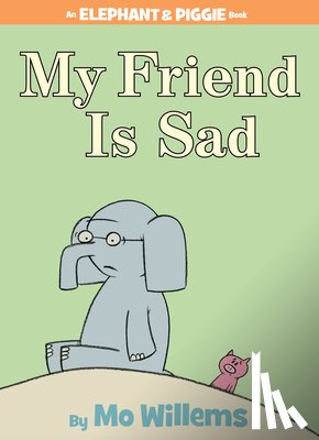 Willems, Mo - My Friend is Sad (An Elephant and Piggie Book)