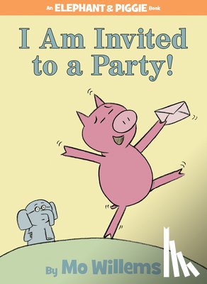 Willems, Mo - I Am Invited to a Party! (An Elephant and Piggie Book)