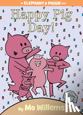Willems, Mo - Happy Pig Day! (An Elephant and Piggie Book)