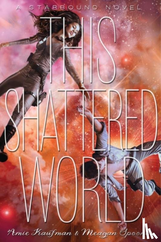 Kaufman, Amie, Spooner, Meagan - This Shattered World