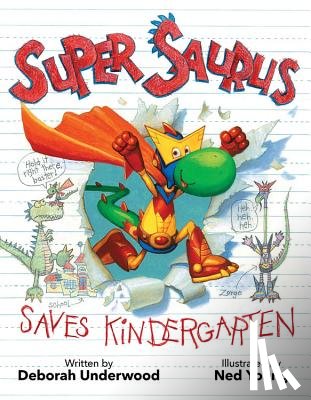 Underwood, Deborah - Super Saurus Saves Kindergarten