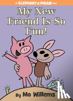 Willems, Mo - My New Friend Is So Fun! (An Elephant and Piggie Book)