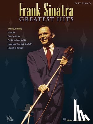 Sinatra, Frank - Frank Sinatra - Greatest Hits Easy Piano Songbook with Lyrics Includes My Way, New York New York, Come Fly with Me and More Hal Leonard Jazz and Stand