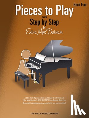 Burnam, Edna Mae - Pieces to Play - Book 4: Piano Solos Composed to Correlate Exactly with Edna Mae Burnam's Step by Step