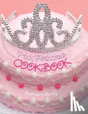 Beery, Barbara - Pink Princess Cookbook