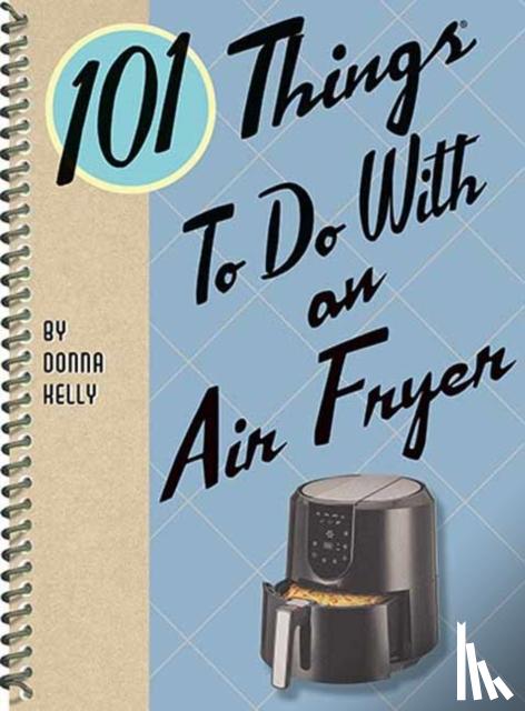 Kelly, Donna - 101 Things to Do with an Air Fryer