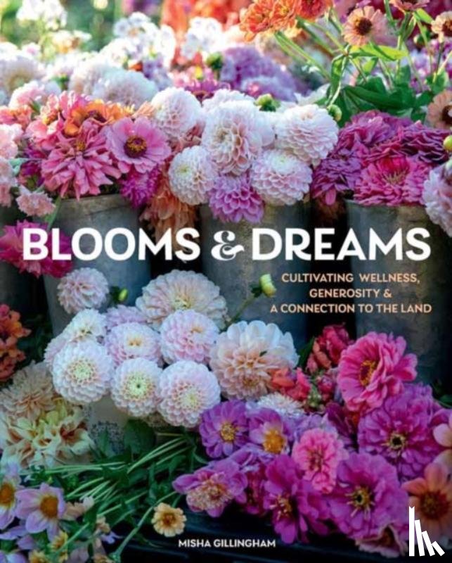 Gillingham, Misha - Blooms & Dreams