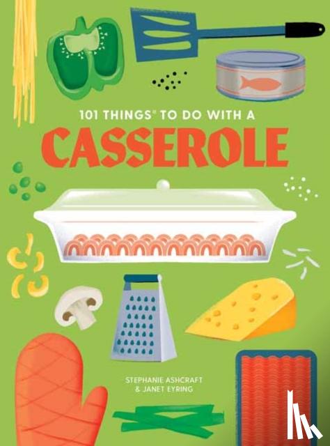 Ashcraft, Stephanie, Eyring, Janet - 101 Things to do with a Casserole, new edition