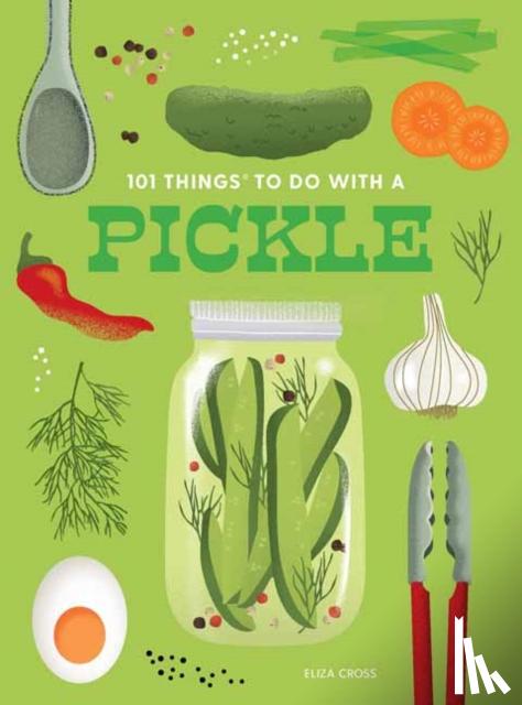 Cross, Eliza - 101 Things to Do With a Pickle, New Edition