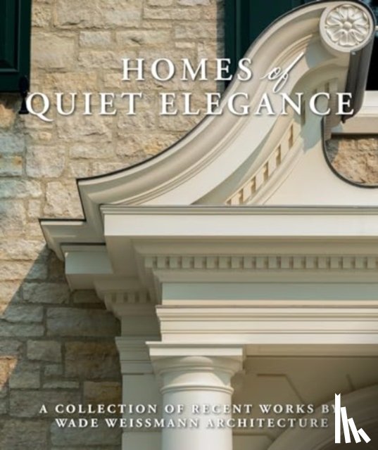 Weissmann, Wade - Homes of Quiet Elegance