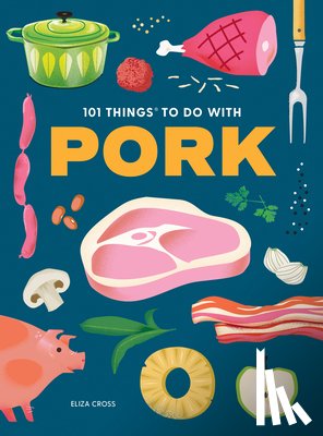Cross, Eliza - 101 Things to Do With Pork