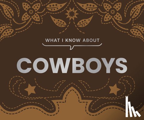 Smith, Gibbs - What I Know About Cowboys
