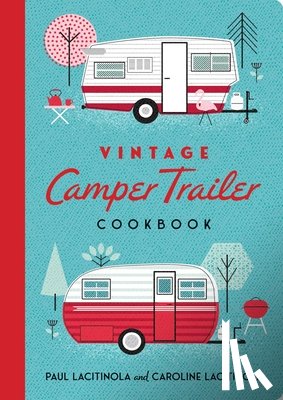 Lacitinola, Paul, Lacitnola, Carol - Vintage Camper Trailer Cookbook