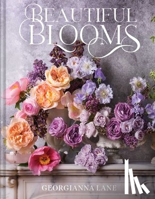 Lane, Georgianna - Beautiful Blooms: A Photographic Celebration