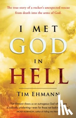 Ehmann, Tim - I Met God in Hell