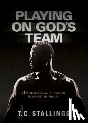 Stallings, T C - Playing on God's Team: 21-Week Devotional for Building True Christian Athletes