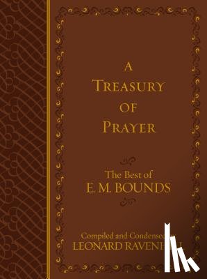 Leonard Ravenhill - Treasury of Prayer: The Best of E.M. Bounds (Compiled and Condensed)
