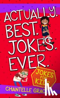 Grace, Chantelle - Actually. Best. Jokes. Ever: Joke Book for Kids