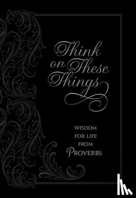 Comfort, Ray - Think on These Things: Wisdom for Life from Proverbs