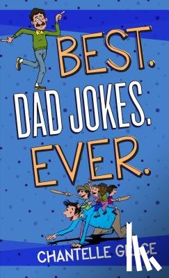Grace, Chantelle - Best. Dad Jokes. Ever