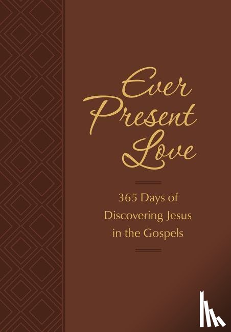 Simmons, Brian - Simmons, B: Ever Present Love: 365 Days of Discovering Jesu
