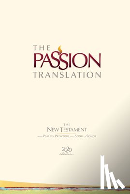 Simmons, Brian Dr - The Passion Translation New Testament with Psalms Proverbs and Song of Songs (2020 Edn) Ivory Hb