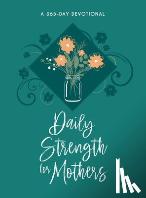 Broadstreet Publishing Group LLC - Daily Strength for Mothers: A 365-Day Devotional