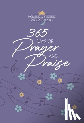 Broadstreet Publishing Group LLC - 365 Days of Prayer and Praise: Morning & Evening Devotional