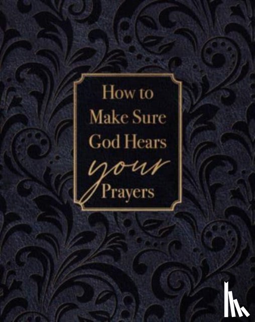 Comfort, Ray - How to Make Sure God Hears Your Prayers