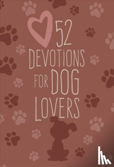 Broadstreet Publishing Group LLC - 52 Devotions for Dog Lovers